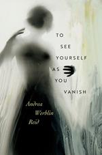 To See Yourself As You Vanish