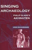 Singing Archaeology - John Richardson - cover