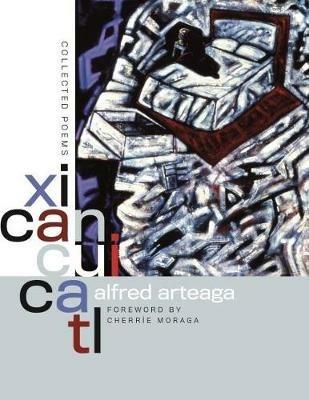Xicancuicatl: Collected Poems - Alfred Arteaga,Cherrie Moraga - cover