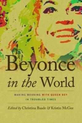 Beyonce in the World: Making Meaning with Queen Bey in Troubled Times - cover