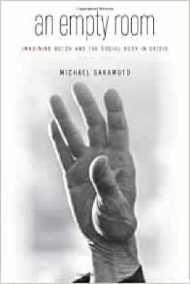 An Empty Room: Imagining Butoh and the Social Body in Crisis - Michael Sakamoto - cover