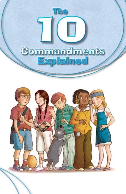 The 10 Commandments Explained - Silvia Vecchini,Antonio Vincenti - ebook