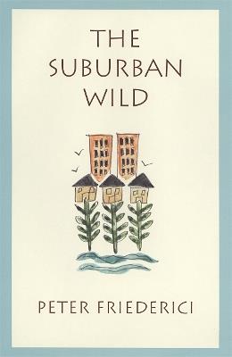The Suburban Wild - Peter Friederici - cover