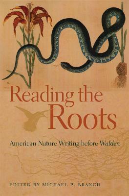 Reading the Roots: American Nature Writing Before Walden - cover