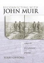 Reconnecting with John Muir: Essays in Post-pastoral Practice