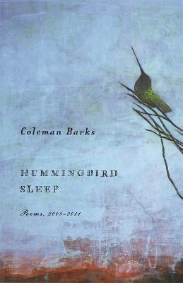 Hummingbird Sleep: Poems, 2009-2011 - Coleman Barks - cover