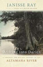 Drifting in Darien: A Personal and Natural History of the Altamaha River