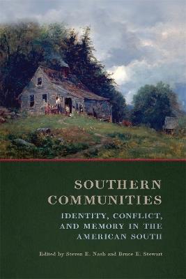 Southern Communities: Identity, Conflict, and Memory in the American South - cover