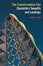 The Transformative City: Charlotte’s Takeoffs and Landings