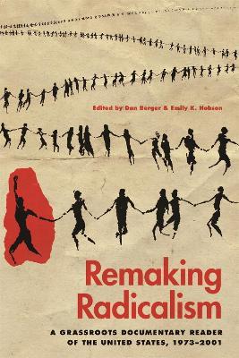 Remaking Radicalism: A Grassroots Documentary Reader of the United States, 1973-2001 - cover