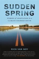 Sudden Spring: Stories of Adaptation in a Climate-Changed South