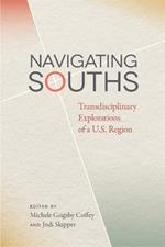 Navigating Souths: Transdisciplinary Explorations of a U.S. Region