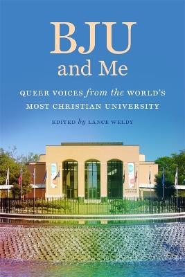BJU and Me: Queer Voices from the World's Most Christian University - cover