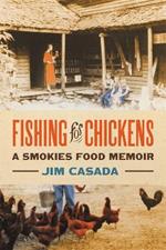 Fishing for Chickens: A Smokies Food Memoir