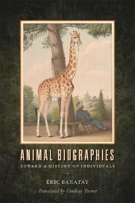 Animal Biographies: Toward a History of Individuals - Éric Baratay - cover