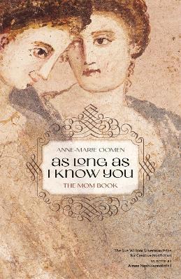 As Long as I Know You: The Mom Book - Anne-Marie Oomen,Aimee Nezhukumatathil - cover
