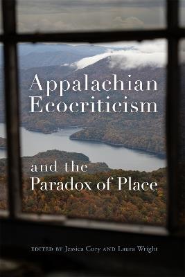 Appalachian Ecocriticism and the Paradox of Place - cover