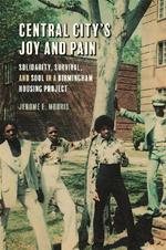 Central City's Joy and Pain: Solidarity, Survival, and Soul in a Birmingham Housing Project