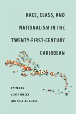 Race, Class, and Nationalism in the Twenty-First-Century Caribbean - Dylan Kerrigan,Stanley H. Griffin,Juan Vicente Iborra-Mallent - cover