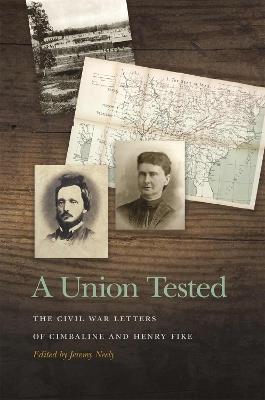 A Union Tested: The Civil War Letters of Cimbaline and Henry Fike - cover