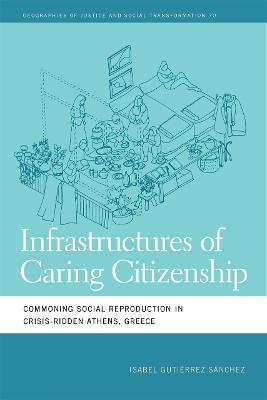 Infrastructures of Caring Citizenship: Commoning Social Reproduction in Crisis-Ridden Athens, Greece - Isabel Gutiérrez Sánchez - cover