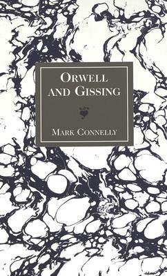 Orwell and Gissing - Mark Connelly - cover