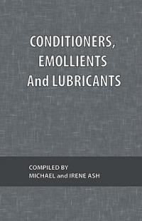 Conditioners, Emollients and Lubricants: What Every Technologist Wants To Know Volume 4 - cover