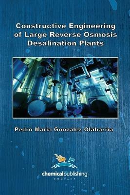 Constructive Engineering of Large Reverse Osmosis Desalination Plants - Pedro Maria Gonzalez Olabarria - cover