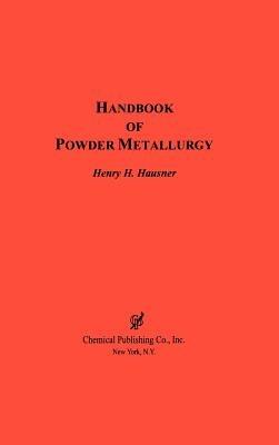 Handbook of Powder Metallurgy - Henry H. Hausner - cover