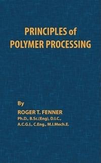 Principles of Polymer Processing - Roger T. Fenner - cover