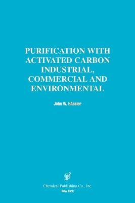 Purification With Activated Carbon: Industrial, Commercial, Environmental - J.H. Hassler - cover