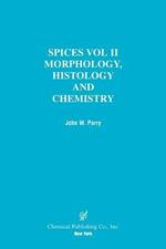 Spices: Volume 2, Morphology, Histology and Chemistry