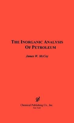 The Inorganic Analysis of Petroleum - James W. McCoy - cover