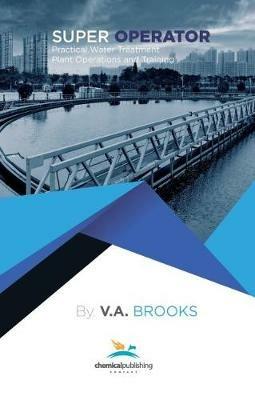 Super Operator: Practical Water Treatment, Plant Operations and Training - Randy V. Brooks - cover