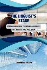 The Linguist's Stage: Commanding Multilingual Audiences with Grace and Precision