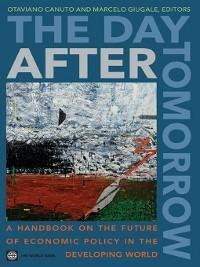 The Day After Tomorrow: A Handbook on the Future of Economic Policy in the Developing World - cover