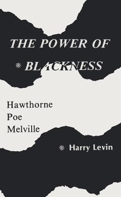 Power Of Blackness: Hawthorne, Poe, Melville - Harry Levin - cover