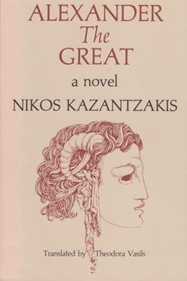 Alexander The Great: A Novel - Nikos Kazantzakis - cover