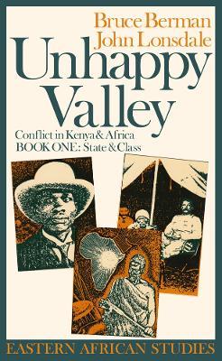 Unhappy Valley, Book One: Conflict in Kenya & Africa - Bruce Berman - cover