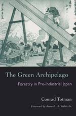 The Green Archipelago: Forestry in Preindustrial Japan