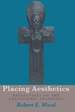 Placing Aesthetics: Reflections on the Philosophic Tradition