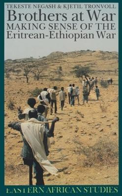 Brothers At War: Making Sense Of The Eritrean-Ethiopian War - Tekeste Negash - cover