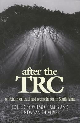 After the TRC: Reflections on Truth and Reconciliation - Wilmot James - cover