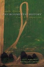 South Africa's Environmental History: Cases and Comparisons