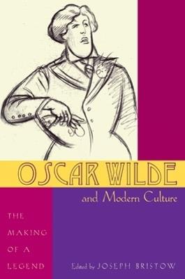 Oscar Wilde and Modern Culture: The Making of a Legend - cover