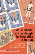 Race, Revolution, and the Struggle for Human Rights in Zanzibar: The Memoirs of Ali Sultan Issa and Seif Sharif Hamad