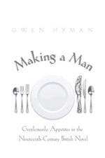 Making a Man: Gentlemanly Appetites in the Nineteenth-Century British Novel