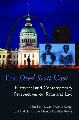 The Dred Scott Case: Historical and Contemporary Perspectives on Race and Law - cover