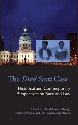 The Dred Scott Case: Historical and Contemporary Perspectives on Race and Law - cover