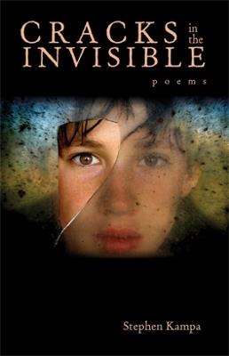 Cracks in the Invisible: Poems - Stephen Kampa - cover